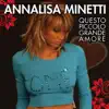 Annalisa Minetti - Questo Piccolo Grande Amore